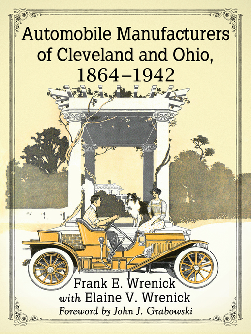 Title details for Automobile Manufacturers of Cleveland and Ohio, 1864-1942 by Frank E. Wrenick - Available